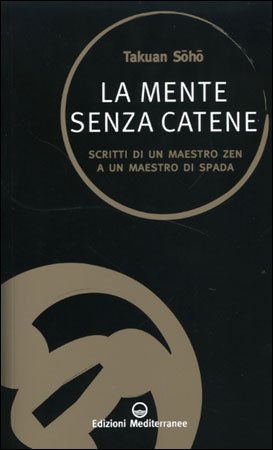 La Mente Senza Catene - Takuan Soho