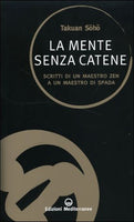 La Mente Senza Catene - Takuan Soho