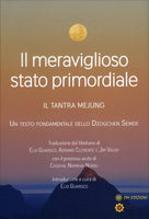 Il Meraviglioso Stato Primordiale -Il Tantra Mejung. Un testo fondamentale dello Dzogchen Semde (a cura di Elio Guarisco)