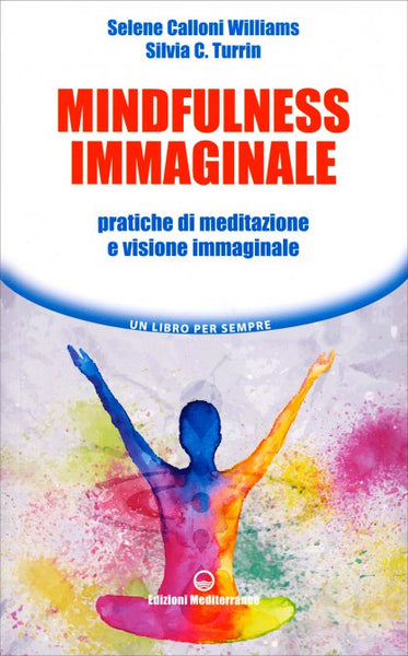 Mindfulness Immaginale - Selene Calloni Williams, Silvia Cinzia Turrin