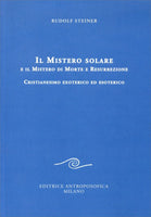 Il Mistero Solare e il Mistero di Morte e Resurrezione - Rudolf Steiner