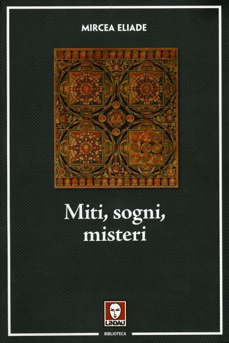 Miti, Sogni, Misteri - Mircea Eliade