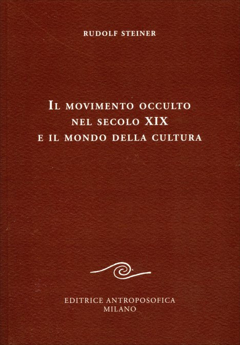 Il Movimento Occulto nel Secolo XIX e il Mondo della Cultura - Rudolf Steiner