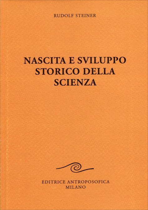 Nascita e Sviluppo Storico della Scienza - Rudolf Steiner