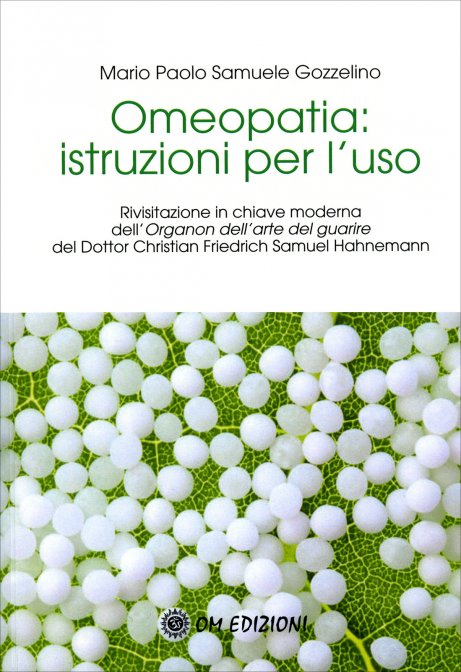 Omeopatia: Istruzioni per l'Uso - Mario Paolo Samuele Gozzelino