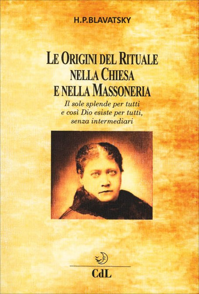 Le Origini del Rituale nella Chiesa e nella Massoneria - Helena Petrovna Blavatsky