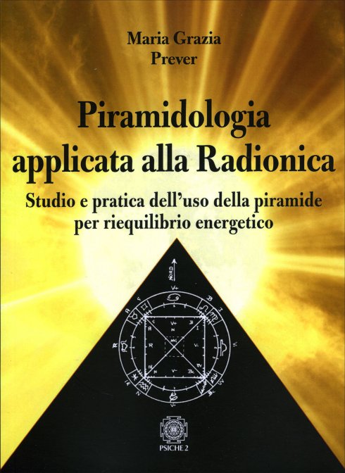 Piramidologia applicata alla Radionica - Maria Grazia Prever