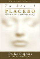 Tu sei il Placebo - Joe Dispenza