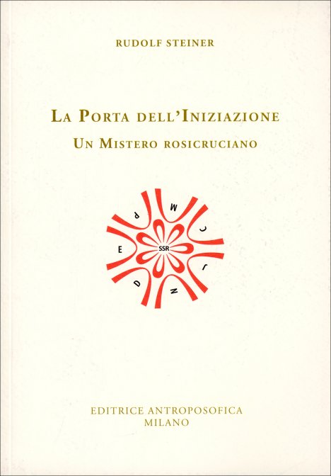 La Porta dell'Iniziazione. Un Mistero Rosicruciano - Rudolf Steiner