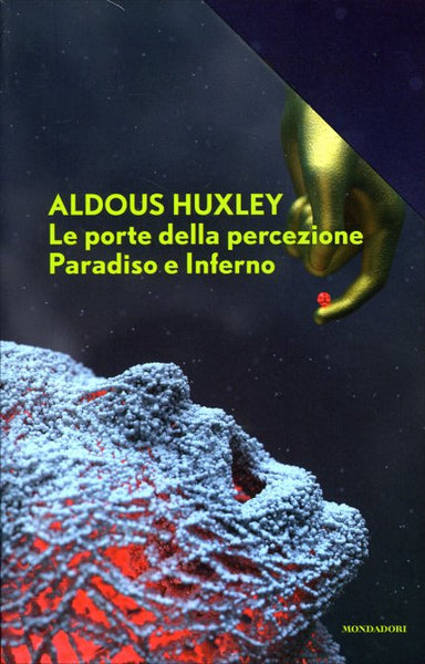 Le Porte della Percezione. Paradiso e Inferno - Aldous Huxley