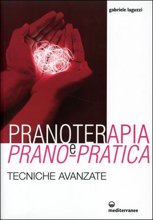 Pranoterapia e Prano-Pratica - Gabriele Laguzzi