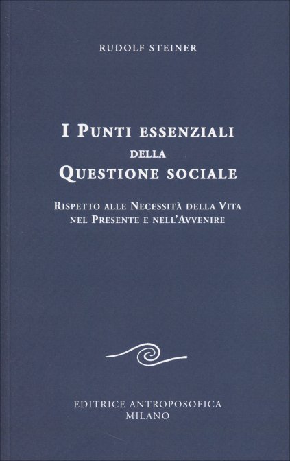 I punti essenziali della questione sociale - Rudolf Steiner