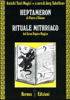 Heptameron di Pietro d'Abano. Rituale Mithriaco dal Gran Papiro Magico - Jorg Sabellicus