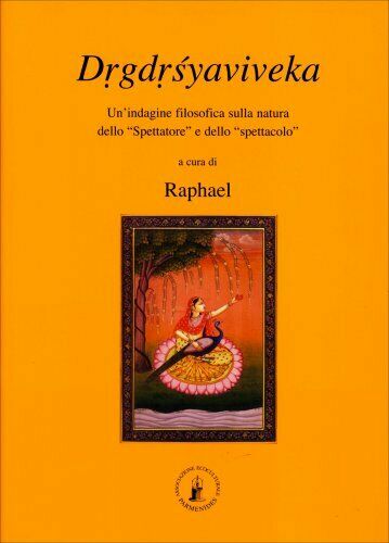 Drgdrśyaviveka (Drigdriśyaviveka) - a cura di Raphael