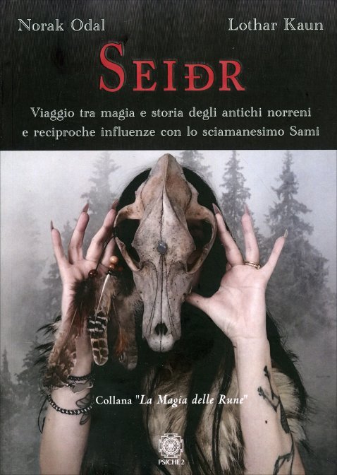 Seidr. Viaggio tra magia e storia degli antichi norreni e reciproche influenze con lo sciamassimo Sami - Norak Odal/Lothar Kaun