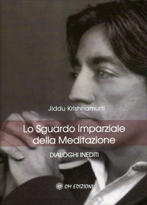 Lo Sguardo imparziale della Meditazione - Jiddu Krishnamurti