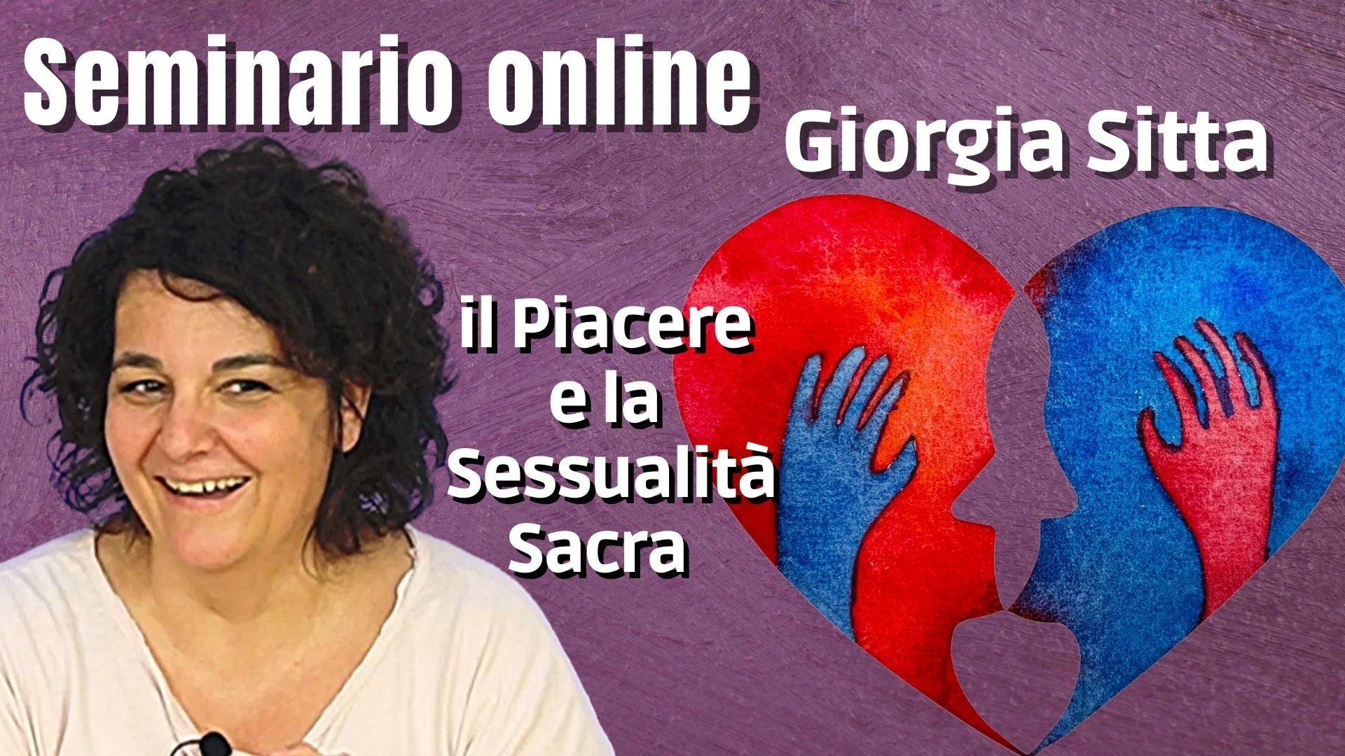 Video-seminario "Il Piacere e la Sessualità Sacra" - Giorgia Sitta (scaricabile e visibile in streaming senza limite)