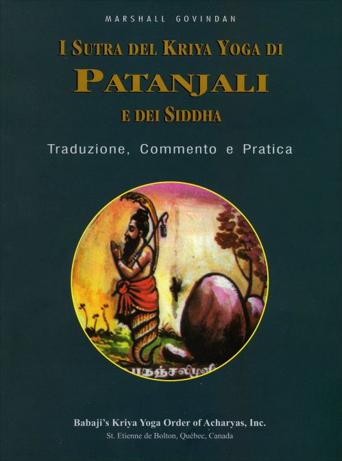 I Sutra del Kriya Yoga di Patanjali e dei Siddha - Marshall Govindan Satchidanada
