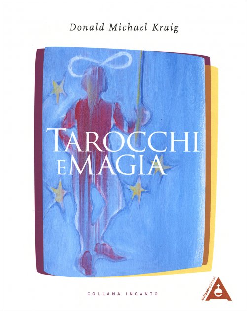 Tarocchi e Magia. I Tarocchi come potente strumento magico - Donald Michael Kraig