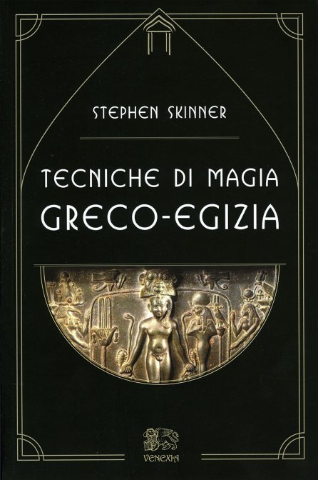 Tecniche di Magia Greco-Egizia - Stephen Skinner
