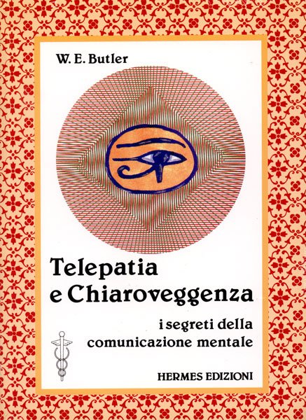 Telepatia e Chiaroveggenza - W. E. Butler