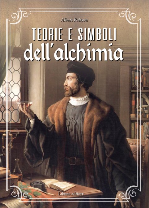 Teoria e Simboli dell'Alchimia - Albert Poisson