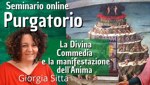 Seminario online "Purgatorio" La Divina Commedia e la Manifestazione dell'Anima - Giorgia Sitta