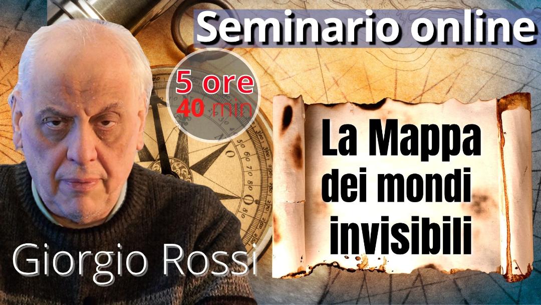 Video-seminario "La Mappa dei Mondi Invisibili" - Giorgio Rossi (scaricabile e visibile in streaming senza limite)