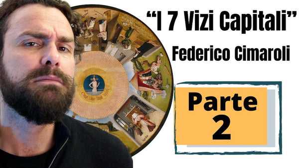 Video-seminario "I Vizi Capitali" (parte 2) - Federico Cimaroli (scaricabile e visibile in streaming senza limite)