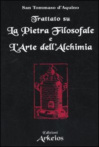 Trattato sulla Pietra Filosofale e l'Arte dell'Alchimia - Tommaso d'Aquino