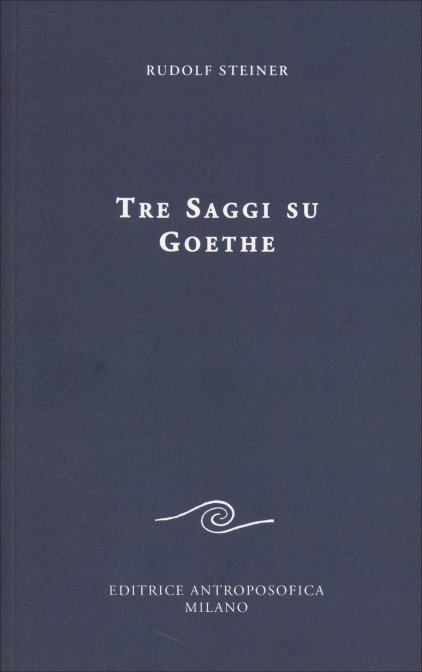 Tre Saggi su Goethe - Rudolf Steiner