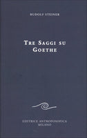 Tre Saggi su Goethe - Rudolf Steiner