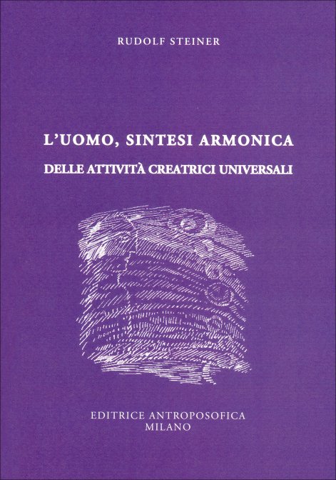 L'Uomo, Sintesi Armonica delle Attività Creatrici Universali - Rudolf Steiner