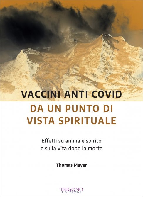 Vaccini Anti Covid da un Punto di Vista Spirituale - Thomas Mayer