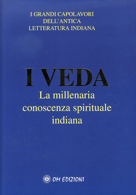 I Veda. La Millenaria Conoscenza Spirituale Indiana - Giorgio Cerquetti