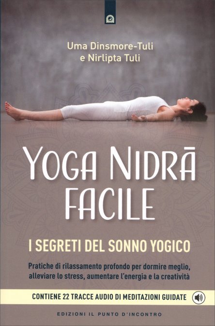 Yoga Nidrā Facile. I segreti del sogno yogico - Uma Dinsmore-Tuli , Nirlipta Tuli