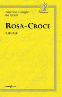 Rosa-Croce. Rituale - Supremo Consiglio dei XXXIII