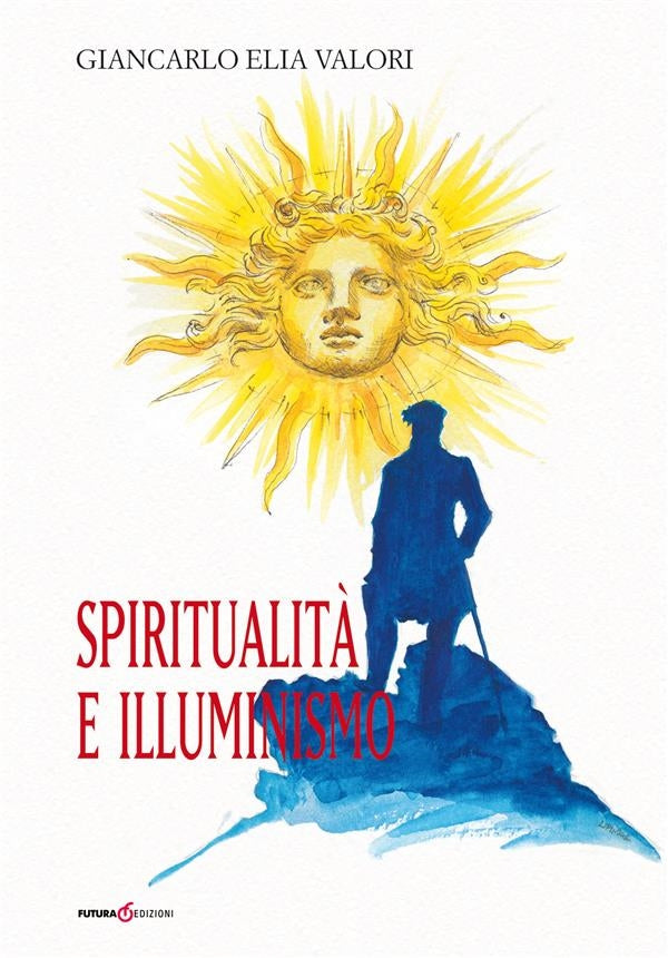 Spiritualità e Illuminismo - Giancarlo Elia Valori